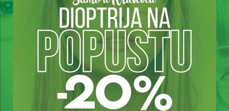 SAMO U KRUŠEVCU: U DIOPTI 20% POPUSTA NA DIOPTRIJU I BESPLATNI PREGLEDI VIDA